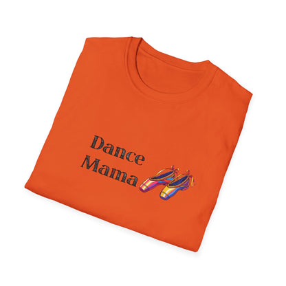 Dance Mama Unisex Softstyle T-Shirt, Gift for Dancers, Mother's Day Tee, Dance Mom Shirt, Fun Dancewear, Comfortable Everyday Wear