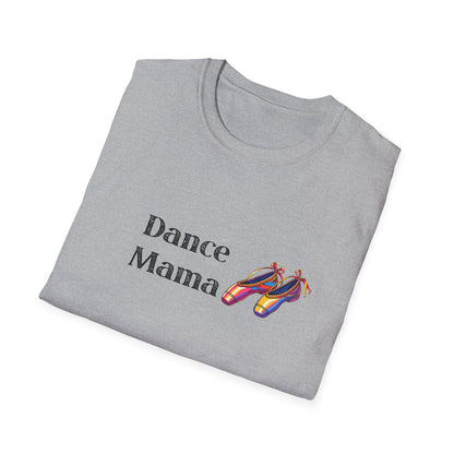 Dance Mama Unisex Softstyle T-Shirt, Gift for Dancers, Mother's Day Tee, Dance Mom Shirt, Fun Dancewear, Comfortable Everyday Wear