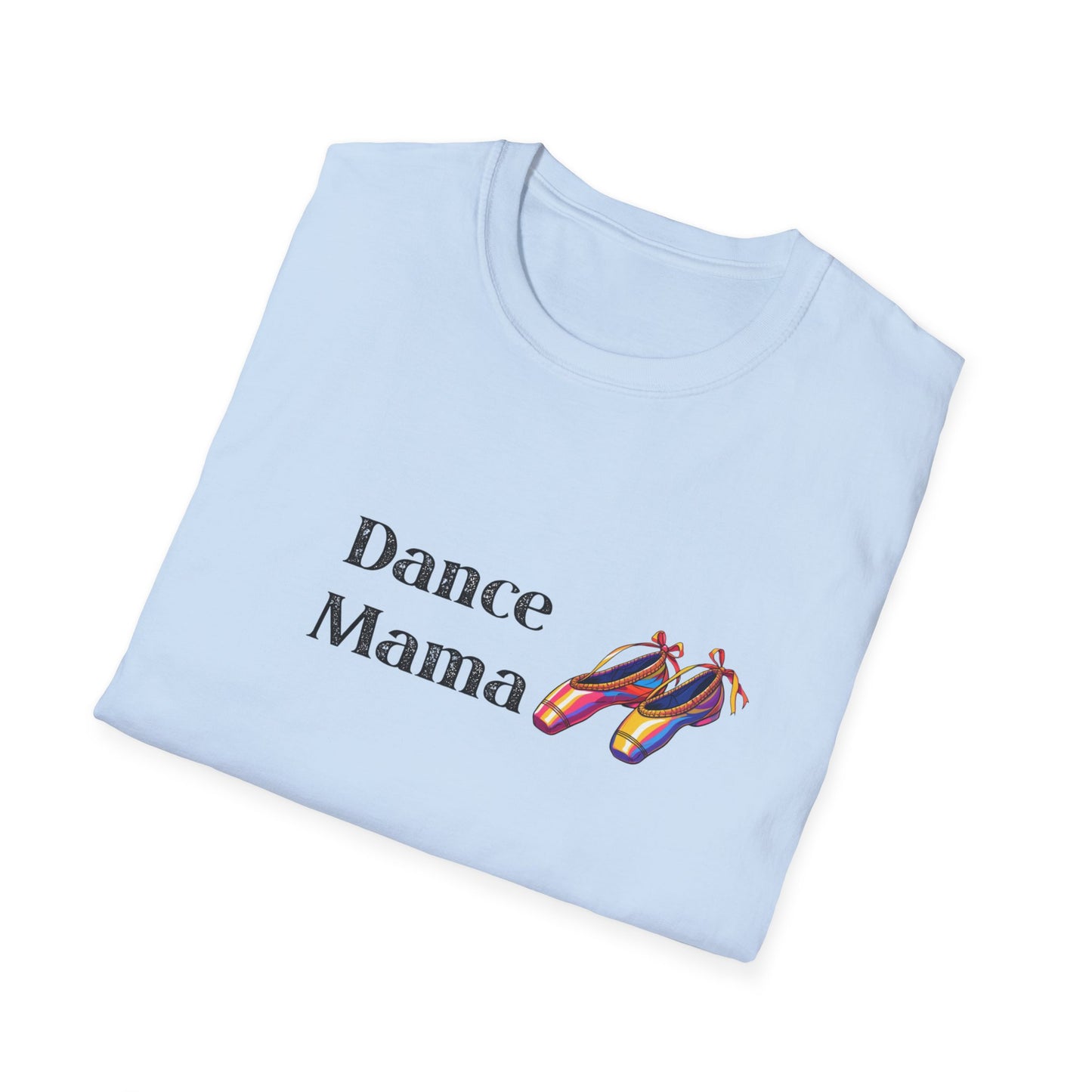 Dance Mama Unisex Softstyle T-Shirt, Gift for Dancers, Mother's Day Tee, Dance Mom Shirt, Fun Dancewear, Comfortable Everyday Wear