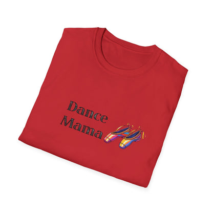 Dance Mama Unisex Softstyle T-Shirt, Gift for Dancers, Mother's Day Tee, Dance Mom Shirt, Fun Dancewear, Comfortable Everyday Wear