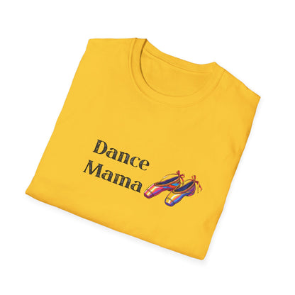 Dance Mama Unisex Softstyle T-Shirt, Gift for Dancers, Mother's Day Tee, Dance Mom Shirt, Fun Dancewear, Comfortable Everyday Wear