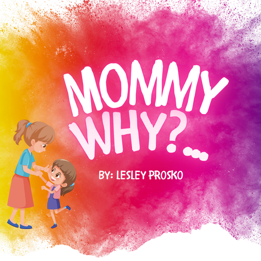 Mommy, Why?...